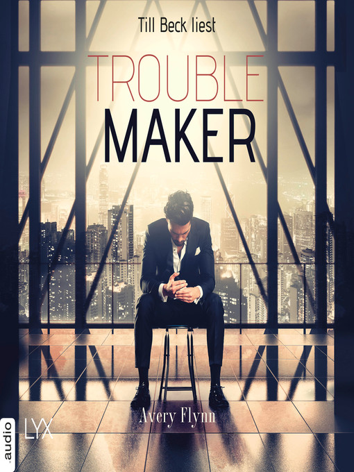 Titeldetails für Troublemaker--Harbor City, Teil 2 nach Avery Flynn - Verfügbar